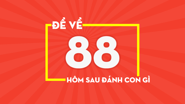 De ve 88 hom sau danh con gi 1