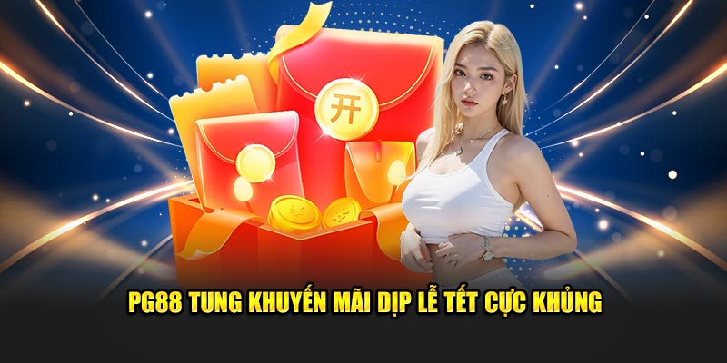 Nhà cái tung khuyến mãi dịp lễ Tết cực khủng