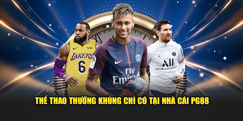 Thể thao thưởng khủng chỉ có tại nhà cái PG88