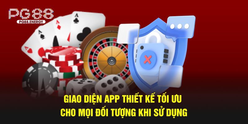 Giao diện app thiết kế tối ưu cho mọi đối tượng khi sử dụng
